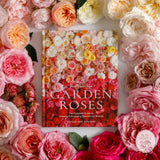 GARDEN ROSES: The Complete Guide to Growing & Arranging Spectacular Blooms *Signed Copy* BOOK